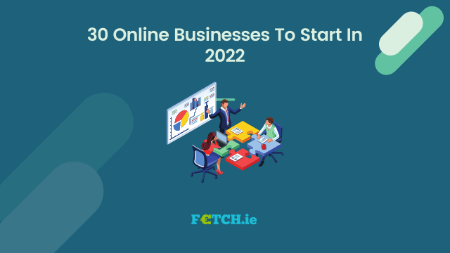 30 Online Businesses To Start In 2022