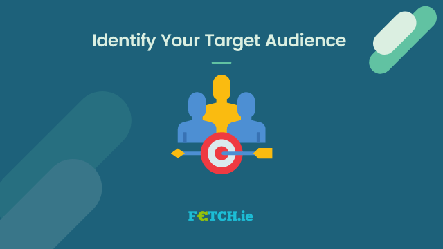 Identify Your Target Audience 