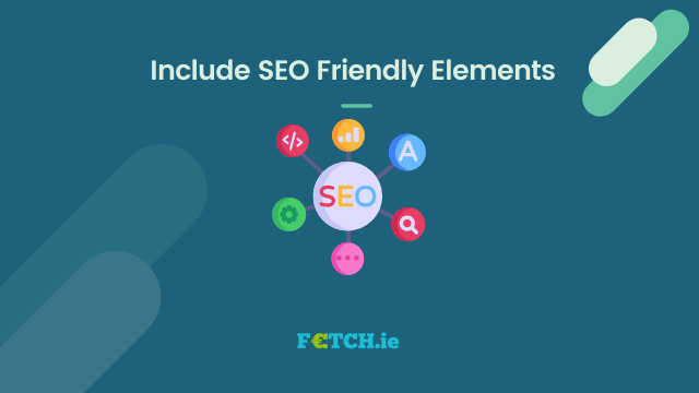 Include SEO Friendly Elements 