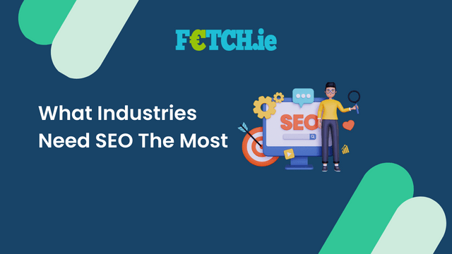 What Industries Need SEO The Most